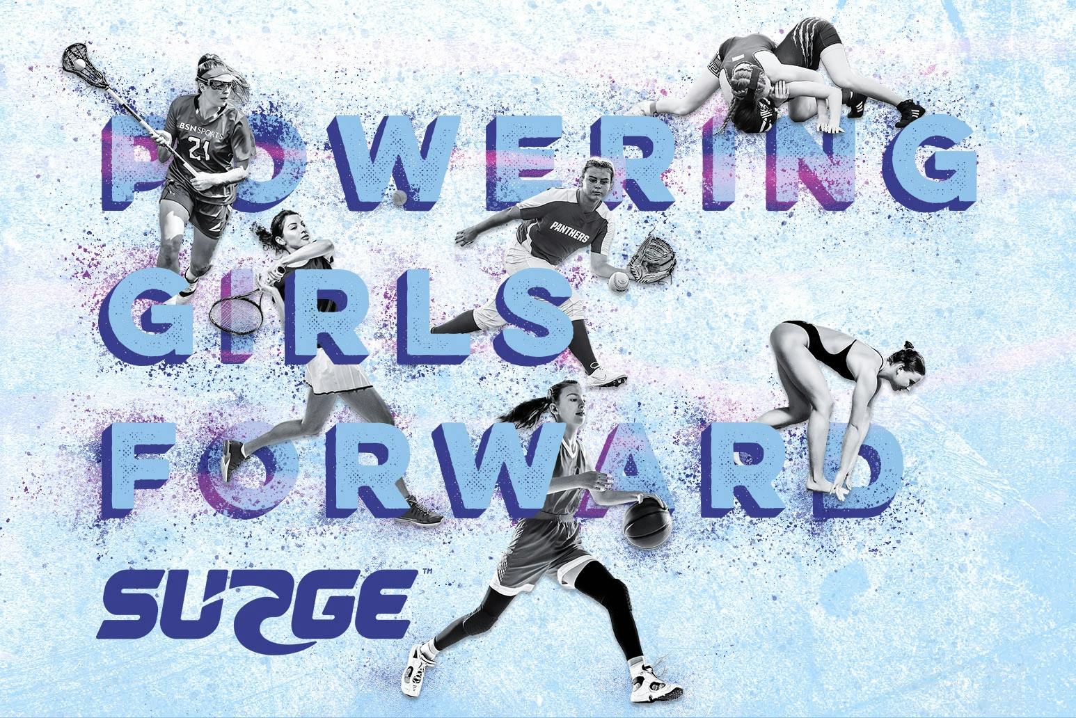 BSN SPORTS SURGE. Powering Girls Forward.